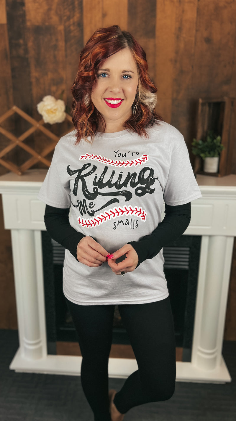 You're Killing Me Smalls: Graphic Tee