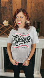 You're Killing Me Smalls: Graphic Tee