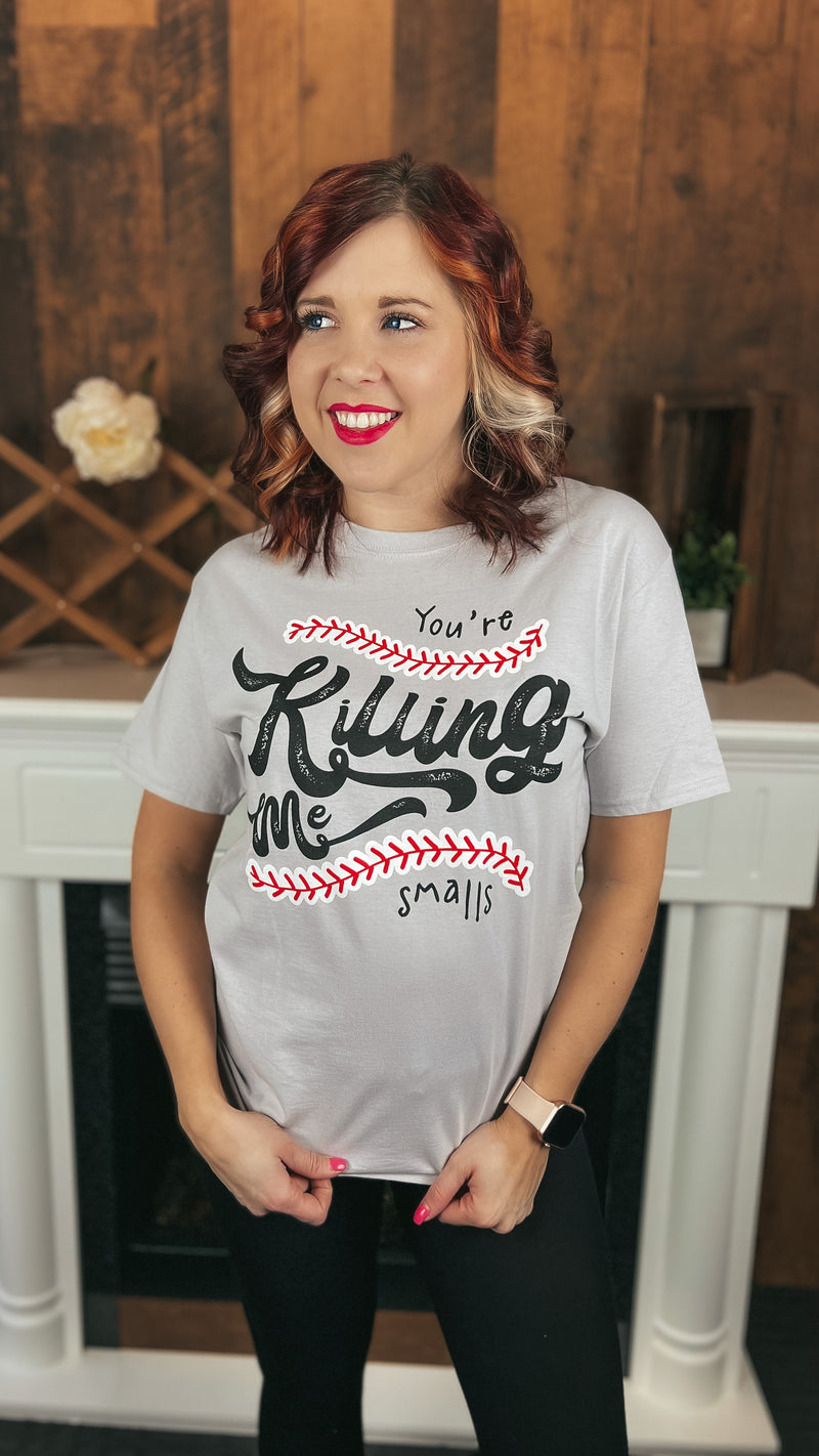 You're Killing Me Smalls: Graphic Tee