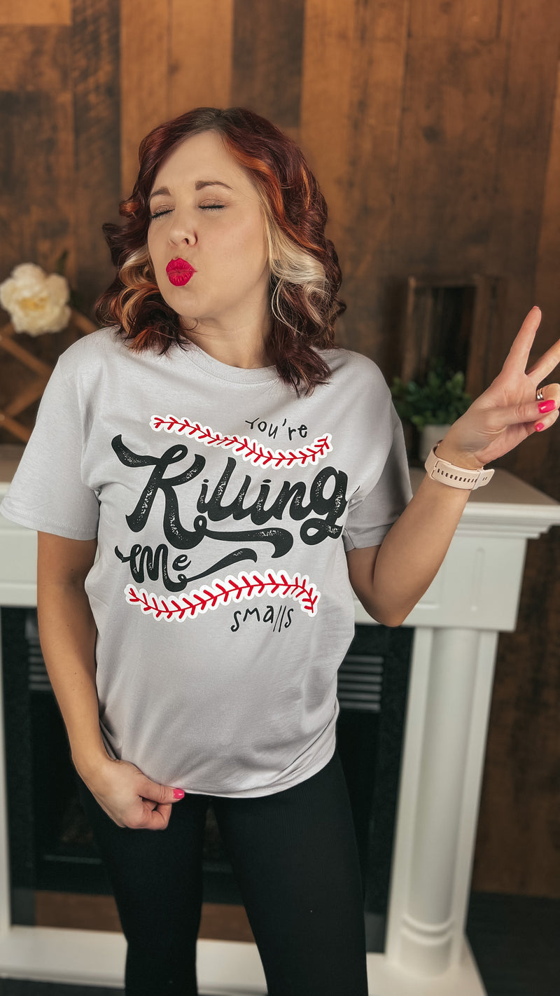 You're Killing Me Smalls: Graphic Tee