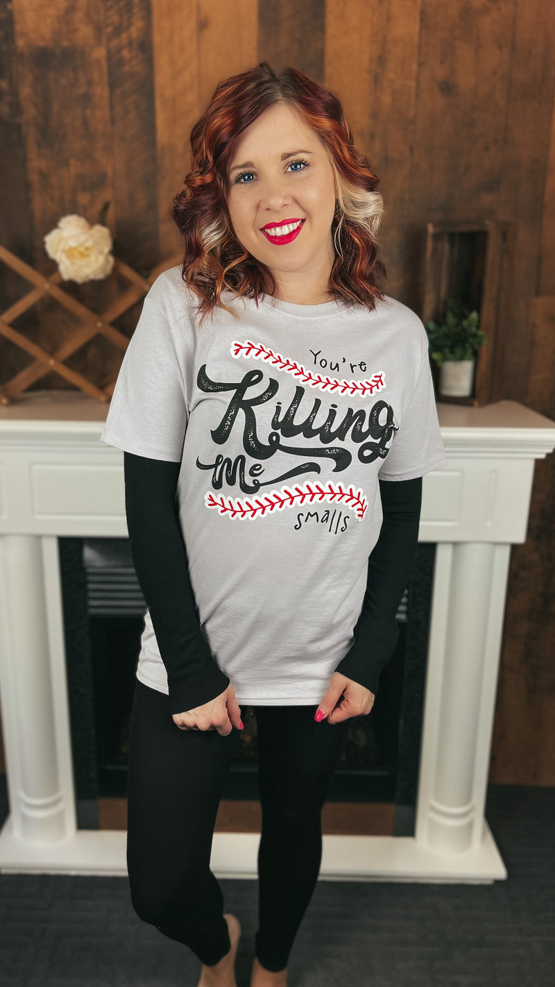 You're Killing Me Smalls: Graphic Tee